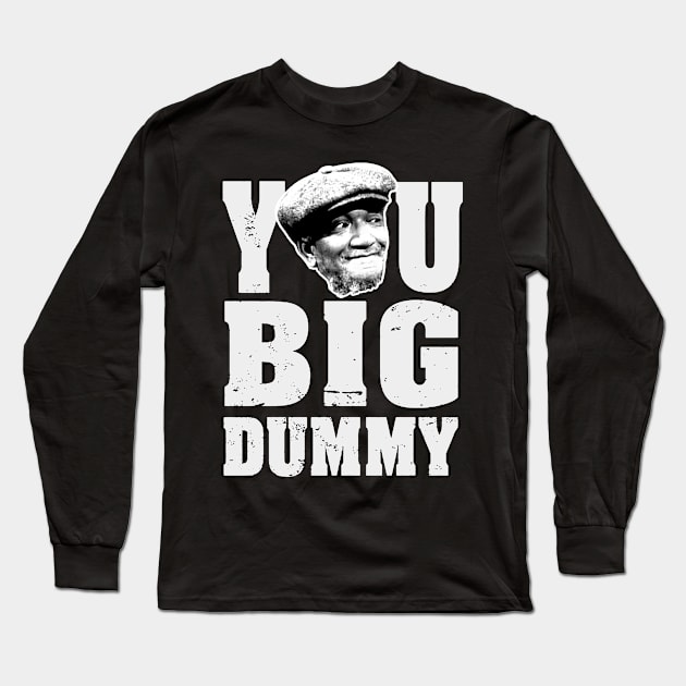 FUNNY YOU BIG DUMMY Long Sleeve T-Shirt by naslineas